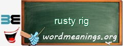 WordMeaning blackboard for rusty rig